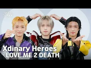 ✧비주얼캠✧ Xdinary 히어로_ _ es_ _  (Xdinary 히어로_ _ es_ ) - LOVE ME 2 DEATH <br>
빌런즈 비주