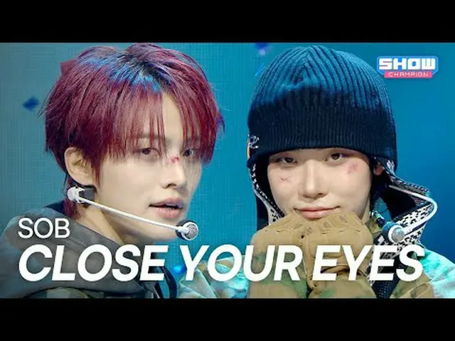 클로즈 유어 아이즈_ _  - SOB l Show Champion l EP.580 l 251203<br><br>CLOSE YOUR EYE - S