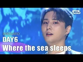 【公式sb1】데이식스_ _ (Even of Day)(데이식스_ ) - Where the sea sleeps(파도가 끝나는 곳까지) 인기가요_  