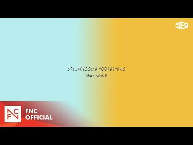 【公式】에스에프나인、에스에프나인 JAEYOON & YOOTAEYANG – Stuck with U (Ariana Grande, Justin Bie