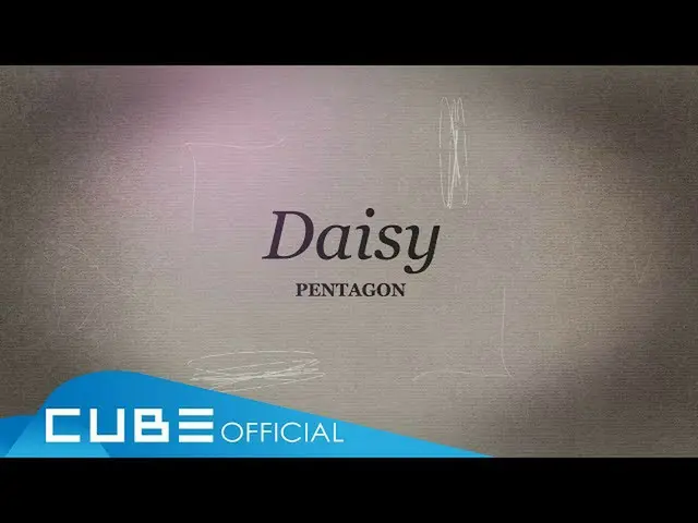 【公式】펜타곤、펜타곤 - '雏菊 (Daisy Chinese Ver.)' Official Lyric Video  비원에이포