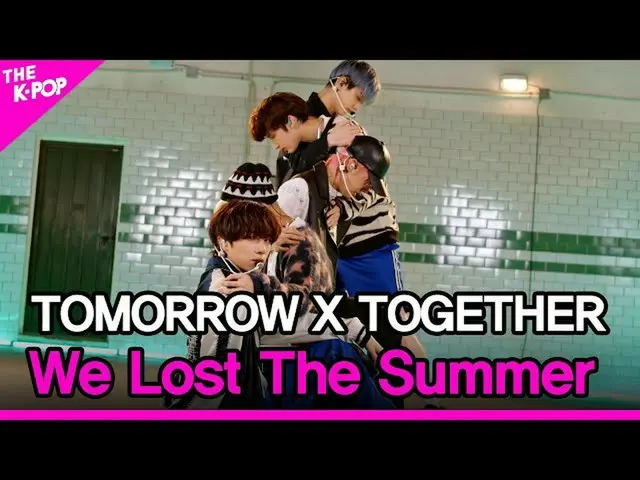 【公式sbp】 TOMORROW X TOGETHER_ , We Lost The Summer (TOMORROW X TOGETHER（TXT）_ , 날