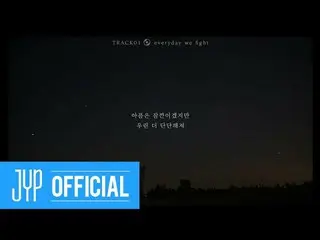 【公式jyp】데이식스 ＜The Book of Us : Negentropy＞ Lyric Film ① "everyday we fight"  