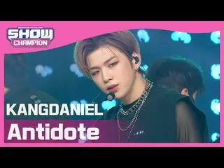 [공식 mbm] [Show Champion] [COMEBACK] 강 다니엘 _ - 안티 도트 (KANGDANIEL - Antidote) l EP