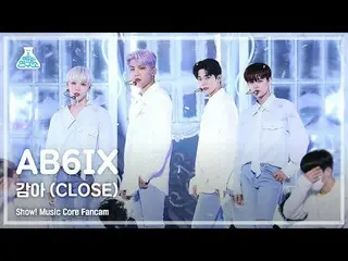 【公式mbk】[예능연구소 4K] 에이비식스_  직캠 '감아(CLOSE)' (에이비식스_ _  FanCam) Show!MusicCore MBC21