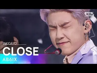 [공식 sb1] AB6IX_ _ (AB6IX_) - CLOSE (감아) 인기가요 _ inkigayo 20210502  