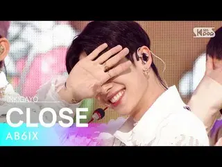 [공식 sb1] AB6IX_ _ (AB6IX_) - CLOSE (감아) 인기가요 _ inkigayo 20210509  