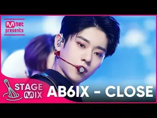 【公式mnk】[교차편집] 에이비식스_  - 감아 (에이비식스_ _  'CLOSE' Stage Mix)　 