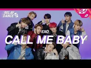 【公式mn2】[릴레이댄스 어게인] TO1(티오원) - CALL ME BABY (Original song by. EXO_ _ ) (4K)　 