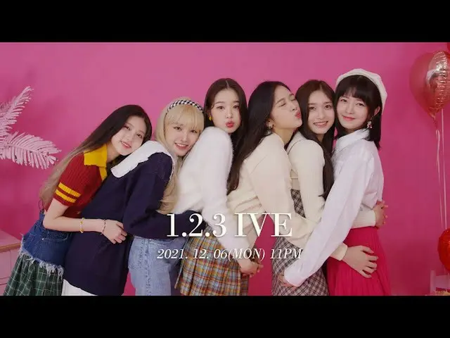 「IVE」, 리얼리티 「1.2.3 IVE」를 12/6 오후 11시부터 공개…매주 월요일 갱신. .  