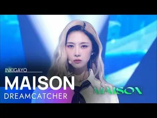 【공식 sb1】DREAMCATCHER(드림캐쳐) - MAISON 인기가요_ inkigayo 20220424  