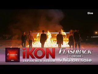 【공식】iKON, iKON - 'FLASHBACK [+ i DECIDE]' (TV-SPOT)  