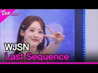 【공식 sbp】 WJSN_ , Last Sequence (우주소녀_ , Last Sequence) [THE SHOW_ _ 220719]  