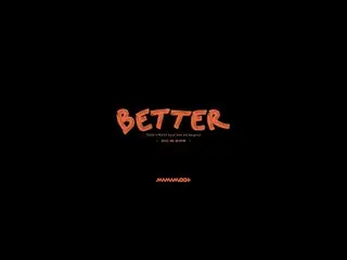 【공식】MAMAMOO, [TEASER] 마마무+ - Better (Feat. BIG Naughty)  