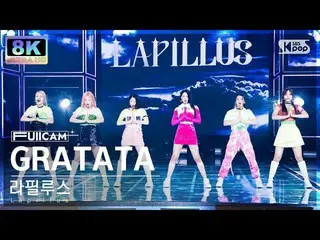 【公式sb1】[SUPER ULTRA 8K] 라필루스 'GRATATA' 풀캠 (Lapillus FullCam) SBS Inkigayo 221002