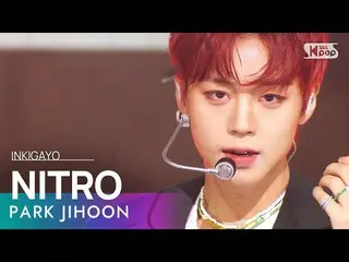 【공식 sb1】PARK JIHOON(박지훈_) - NITRO 인기가요_inkigayo 20221016  