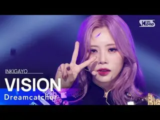 【공식 sb1】Dreamcatcher(드림캐쳐) - VISION 인기가요_ inkigayo 20221016  