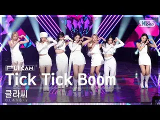 【公式sb1】[안방1열 풀캠4K] 클라씨_  'Tick Tick Boom' (CLASS:y FullCam)│@SBS Inkigayo 221106