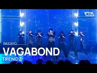 【공식 sb1】TRENDZ_ _ (TRENDZ_ ) - VAGABOND 인기가요_ inkigayo 20221113  