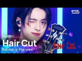 【공식 sb1】Xdinary Heroes_ _ (Xdinary Heroes_ ) - Hair Cut 인기가요_ inkigayo 20221113 