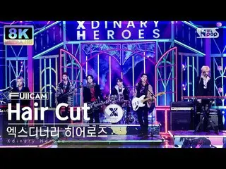 【公式sb1】[SUPER ULTRA 8K] 엑스디너리 히어로즈_  'Hair Cut' (엑스디너리 히어로즈_ _  FullCam)│@SBS In