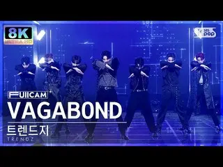 【公式sb1】[SUPER ULTRA 8K] 트렌드지_  'VAGABOND' (트렌드지_ _  FullCam)│@SBS Inkigayo 22111