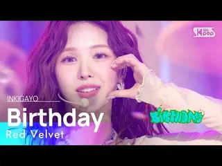 【공식 sb1】Red Velvet_ (Red Velvet_ ) - Birthday 인기가요_ inkigayo 20221211  