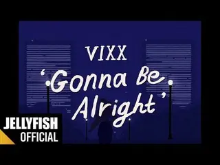 【公式】VIXX、빅스(VIXX) - Gonna Be Alright Official Visualizer  