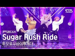 【公式sb1】[안방1열 풀캠4K] TOMORROW X TOGETHER（TXT）_  'Sugar Rush Ride' (TXT FullCam)│@S