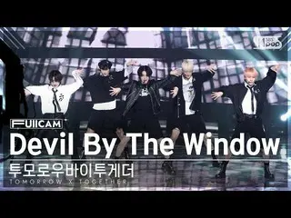 【公式sb1】[안방1열 풀캠4K] TOMORROW X TOGETHER（TXT）_  'Devil By The Window' (TXT FullCam