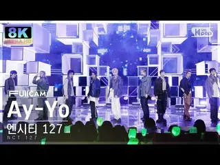 【公式sb1】[SUPER ULTRA 8K] 엔시티 127 'Ay-Yo' 풀캠 (엔씨티_ _  127_ _  FullCam) SBS Inkigay