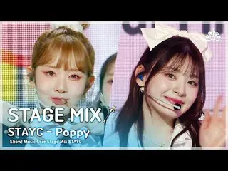 [공식 mbk][STAGE MIX🪄] STAYC_ _ – Poppy(STAYC_ - 파피) | Show! Music Core  