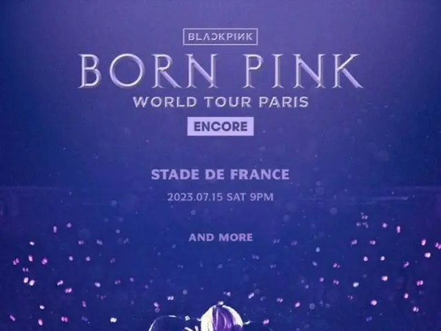 BLACKPINK decided to hold an encore performance WORLD TOUR [BORN PINK] in Parison 7/15. . .