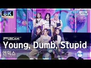 【公式sb1】[SUPER ULTRA 8K] 엔믹스_  'Young, Dumb, Stupid' 풀캠 (엔믹스_ _  FullCam) SBS Ink