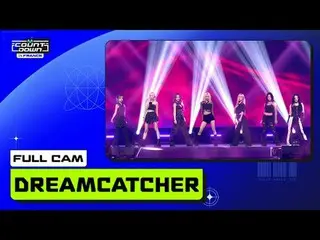 MCOUNTDOWN IN FRANCE<br>Dreamcatcher (드림캐쳐_ ) | FULL CAM 🎥<br><br>World No.1 K-