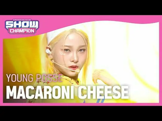 영파씨(YOUNG POSSE) - MACARONI CHEESE <br><br>#쇼챔피언 #YOUNGPOSSE #MACARONI_CHEESE <b