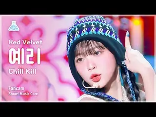 [예능연구소] 레드벨벳_  YERI_  - Chill Kill(레드벨벳_  예리 - 칠 킬) FanCam | Show! MusicCore | M