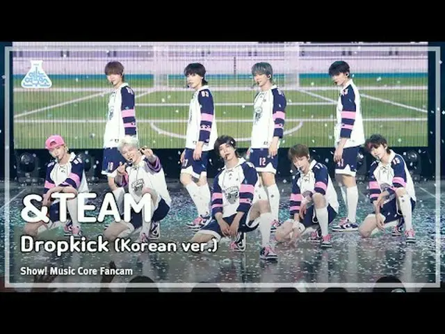 [예능연구소] &TEAM - Dropkick (Korean ver.)(앤팀 – 드롭킥) FanCam | Show! MusicCore | MBC2