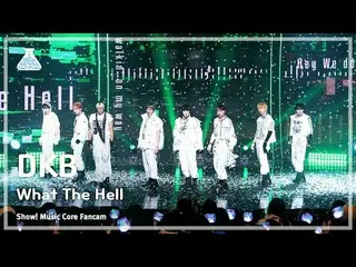 [예능연구소] 다크비_ _  - What The Hell (다크비_  – 왓 더 헬) FanCam | Show! MusicCore | MBC23