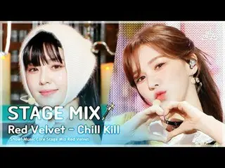 [STAGE MIX🪄] 레드벨벳_  – Chill Kill(레드벨벳_  - 칠 킬) | Show! Music Core<br><br>#RedVe