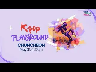 K-POP PLAY_ GROUND in CHUNCHEON 5/31, 4:00pm<br>
LEGOLAND with CHUNCHEON INTERNA