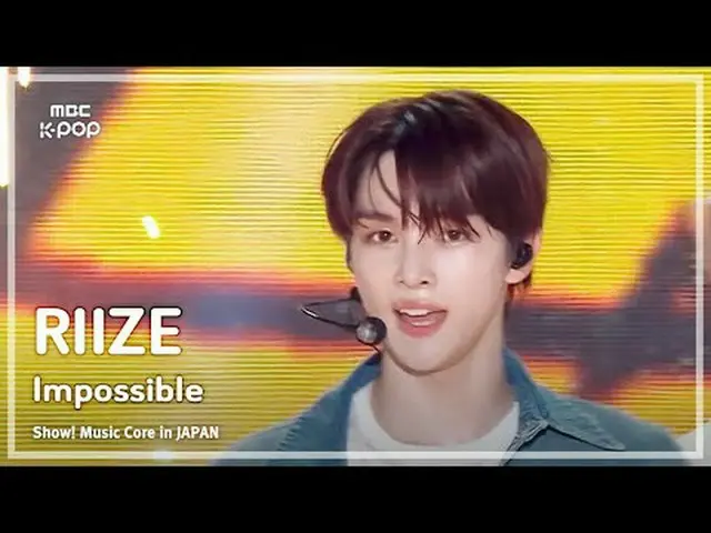 RIIZE_ _  (RIIZE_ ) – Impossible | 쇼! 음악중심 in JAPAN | MBC240717방송<br><br>#RIIZE_