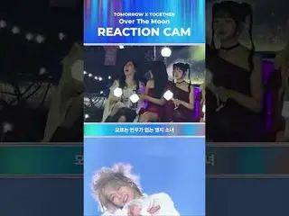 REACTION CAM ♬ 투모로우바이투게더_ _  'Over The Moon'<br>
<br>
BIG BLUR : What is Real?<b