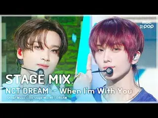 [STAGE MIX🪄] 엔씨티_ _  DREAM_ _  (엔시티 드림) – When I'm With You | 쇼! 음악중심<br>
<br>
