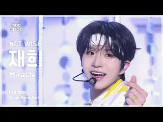 [#음중직캠] 엔씨티_ _  WISH_ _  JAEHEE (엔씨티_ _  WISH_  재희) – Miracle FanCam | 쇼! 음악중심 |